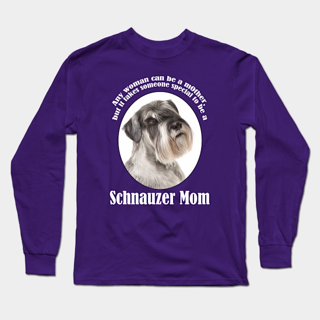 Schnauzer Mom Long Sleeve T-Shirt by You Had Me At Woof